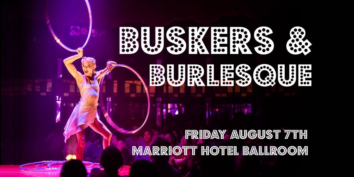 Buskers & Burlesque — the festival's late-night cabaret of comedy, circus and burlesque.