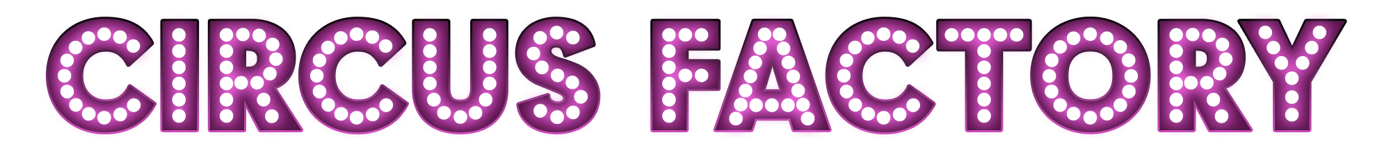 CIRCUS FACTORY